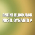 Online blackjack nasıl oynanır ?