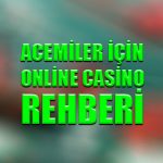 Acemiler için online casino rehberi